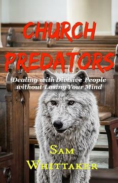 portada Church Predators: Dealing with Divisive People Without Losing Your Mind (en Inglés)