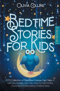 portada Bedtime Stories for Kids: A 73 Collection of Meditation Fantasy Fairy Tales to help your Toddlers Feel Calm, Have Fun With Exciting Characters a (en Inglés)
