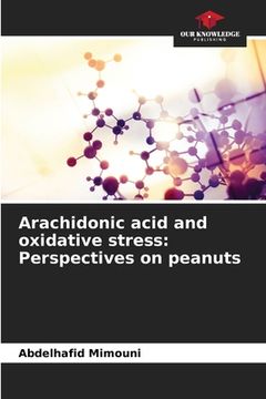 portada Arachidonic acid and oxidative stress: Perspectives on peanuts (en Inglés)