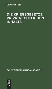 portada Die Kriegsgesetze Privatrechtlichen Inhalts: Stand vom 1. Dezember 1916 (Schweitzers Handausgaben) (German Edition) [Hardcover ] (en Alemán)