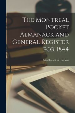 portada The Montreal Pocket Almanack and General Register for 1844 [microform]: Being Bissextile or Leap Year