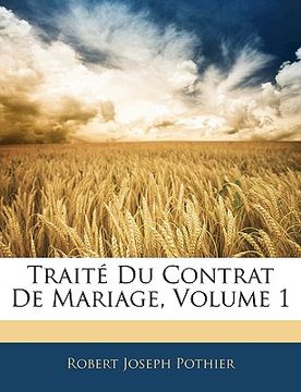 portada Traite Du Contrat de Mariage, Volume 1 (en Francés)