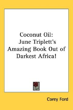 portada coconut oil: june triplett's amazing book out of darkest africa! (en Inglés)