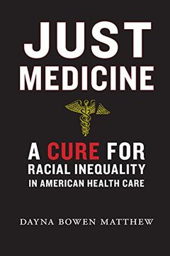 portada Just Medicine: A Cure for Racial Inequality in American Health Care