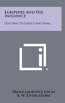 portada euripides and his influence: our debt to greece and rome (en Inglés)