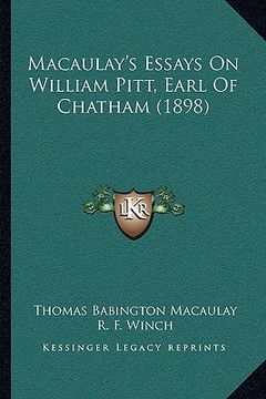 portada macaulay's essays on william pitt, earl of chatham (1898)