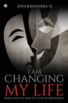 portada I Am Changing My Life: From a Life of Lack to a Life of Abundance