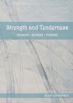 portada Strength and Tenderness: Hymns, Songs, Poems (en Inglés)