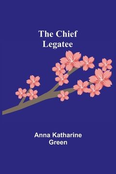 portada The Chief Legatee (en Inglés)