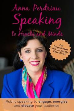 portada Speaking to Hearts and Minds: Public Speaking to engage, energise and elevate for Government and Corporate Executives (in English)