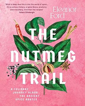 portada The Nutmeg Trail: A Culinary Journey Along the Ancient Spice Routes (en Inglés)