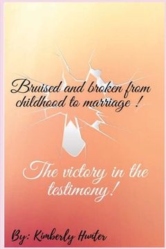 portada Bruised and broken from childhood to marriage the victory in the testimony (en Inglés)