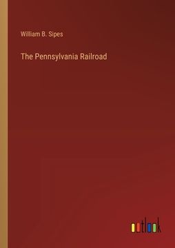 portada The Pennsylvania Railroad (en Inglés)