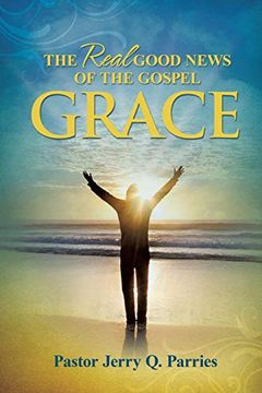 portada Grace the Real Good News of the Gospel (en Inglés)