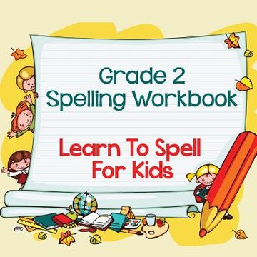 portada Grade 2 Spelling Workbook: Learn To Spell For Kids (Spelling And Vocabulary) (en Inglés)
