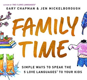 portada Family Time: Simple Ways to Speak the 5 Love Languages to Your Kids 