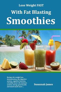 portada Lose Weight FAST With Fat Blasting Smoothies (en Inglés)