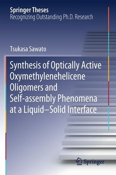 portada Synthesis of Optically Active Oxymethylenehelicene Oligomers and Self-Assembly Phenomena at a Liquid-Solid Interface (en Inglés)