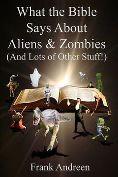 portada What the Bible Says About Aliens and Zombies: (And Lots of Other Stuff!)