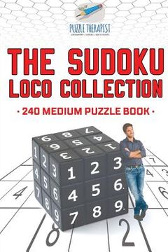 portada The Sudoku Loco Collection 240 Medium Puzzle Book (en Inglés)