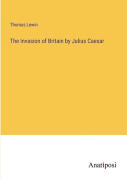 portada The Invasion of Britain by Julius Caesar