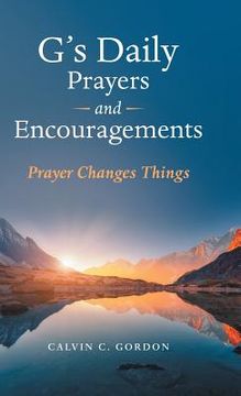 portada G's Daily Prayers and Encouragements: Prayer Changes Things (en Inglés)
