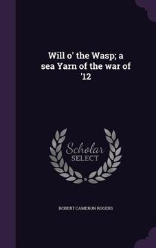 portada Will o' the Wasp; a sea Yarn of the war of '12 (en Inglés)