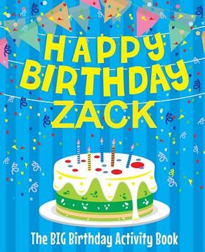 portada Happy Birthday Zack - The Big Birthday Activity Book: (Personalized Children's Activity Book) (en Inglés)