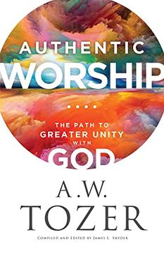 portada Authentic Worship: The Path to Greater Unity With god (en Inglés)