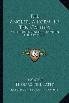portada the angler, a poem, in ten cantos: with proper instructions in the art (1819) (en Inglés)
