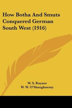 portada how botha and smuts conquered german south west (1916) (en Inglés)