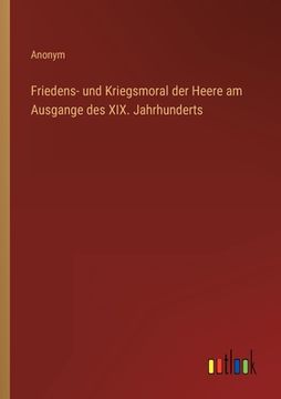 portada Friedens- und Kriegsmoral der Heere am Ausgange des XIX. Jahrhunderts (en Alemán)