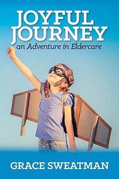 portada Joyful Journey: An Adventure in Eldercare (en Inglés)