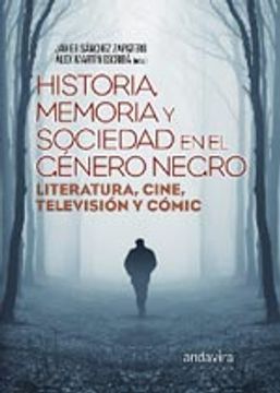 portada Historia, Memoria Y Sociedad En El Género Negro. Literatura, Cine, Televisión Y Cómic