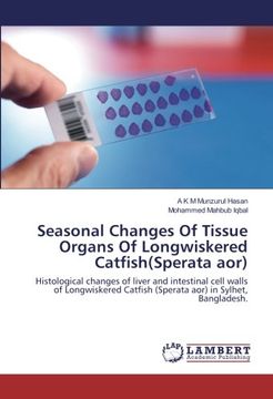 portada Seasonal Changes Of Tissue Organs Of Longwiskered Catfish(Sperata aor): Histological changes of liver and intestinal cell walls of Longwiskered Catfish (Sperata aor) in Sylhet, Bangladesh.