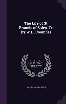 portada The Life of St. Francis of Sales, Tr. by W.H. Coombes (en Inglés)