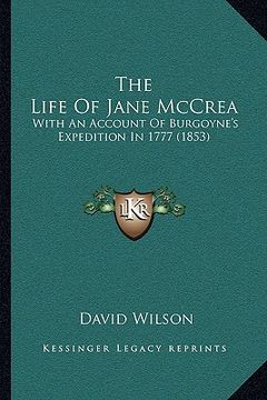 portada the life of jane mccrea: with an account of burgoyne's expedition in 1777 (1853) (in English)