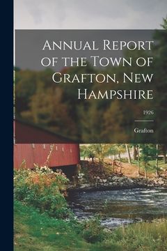 portada Annual Report of the Town of Grafton, New Hampshire; 1926 (en Inglés)