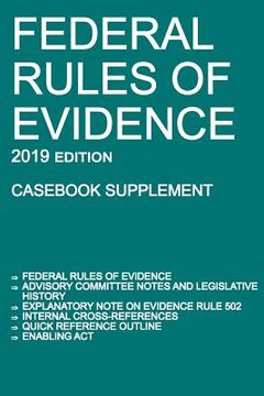 portada Federal Rules of Evidence; 2019 Edition (Casebook Supplement): With Advisory Committee notes, Rule 502 explanatory note, internal cross-references, qu