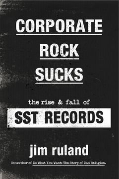 portada Corporate Rock Sucks: The Rise and Fall of sst Records (en Inglés)