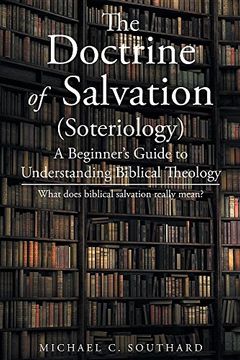 portada The Doctrine of Salvation: A Beginner's Guide to Understanding Biblical Theology: What Does Biblical Salvation Really Mean (en Inglés)