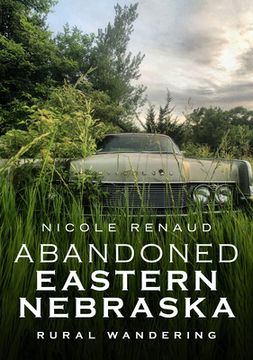 portada Abandoned Eastern Nebraska: Rural Wandering