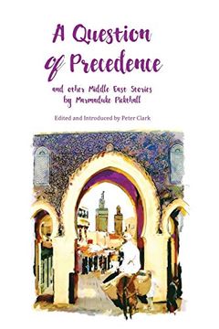 portada A Question of Precedence: And Other Middle East Stories by Marmaduke Pickthall (1) (Pickthall Novel) (en Inglés)