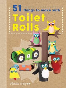 portada Crafty Makes: 51 Things to Do with Toilet Rolls