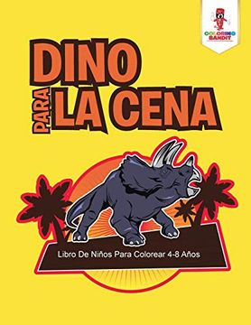 portada Dino Para la Cena: Libro de Niños Para Colorear 4-8 Años