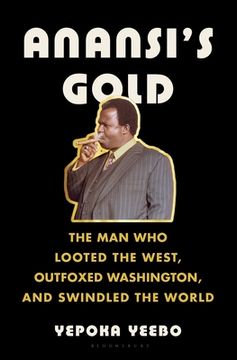 portada Anansi'S Gold: The man who Looted the West, Outfoxed Washington, and Swindled the World (in English)
