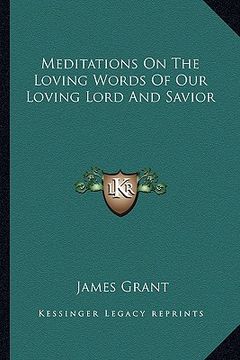 portada meditations on the loving words of our loving lord and savior (en Inglés)