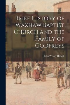 portada Brief History of Waxhaw Baptist Church and the Family of Godfreys (in English)