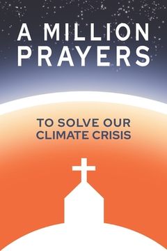 portada A Million Prayers to Solve Our Climate Crisis (en Inglés)