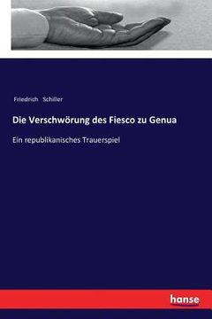 portada Die Verschwörung des Fiesco zu Genua: Ein republikanisches Trauerspiel (en Alemán)